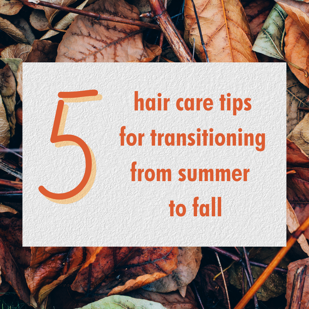 5 hair care tips for transitioning from summer to fall